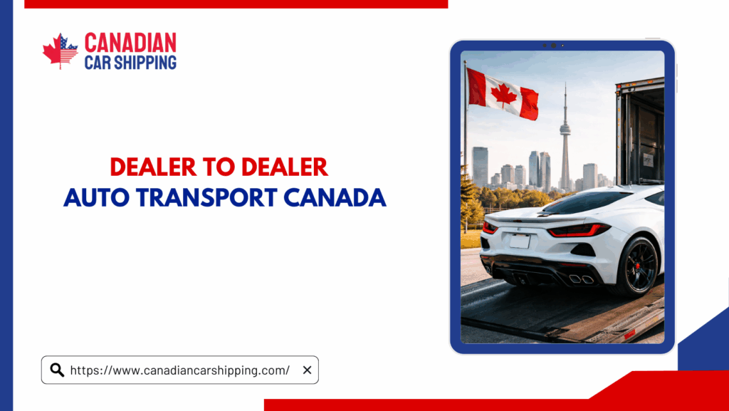 Dealer To Dealer Auto Transport Canada